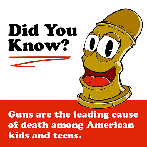 A cheary anthropomorhic bullet with the text Did you Know? Guns are the leading cause of death among American kids and teens.