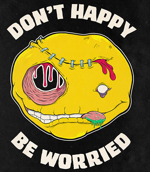 A smiley face with a hole blown through it's eye with the text Don't Happy Be Worried around it