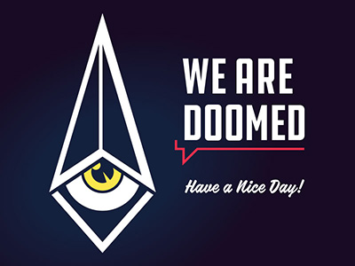 Apathetic One Eye with the text We Are Doomed Have a Nice Day